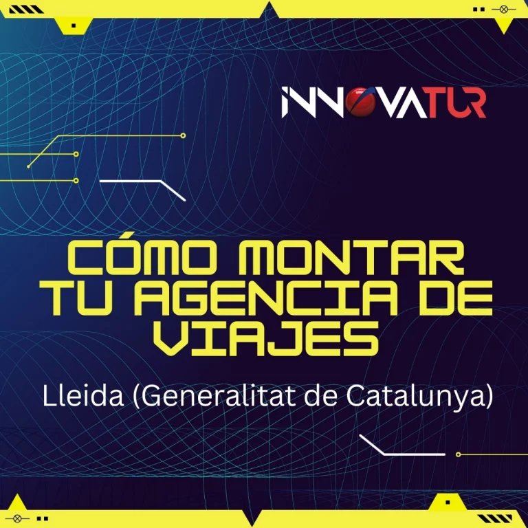 Cómo Aperturar una Agencia de Viajes en Lleida (Catalunya)